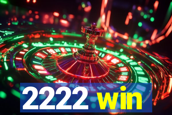 2222 win